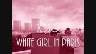 JoJo - White Girl In Paris