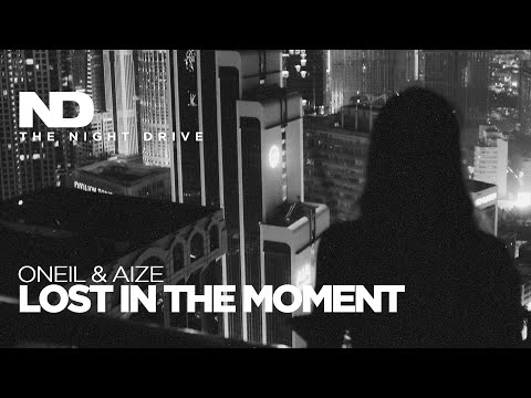 ONEIL & Aize - Lost in The Moment ⚫️⚪️