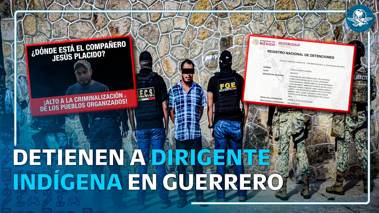 Detienen a Jesús Plácido, dirigente indígena en Guerrero; encabeza resistencia a Los Ardillos