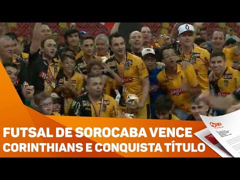 Futsal de Sorocaba vence Corinthians e conquista título - TV SOROCABA/SBT