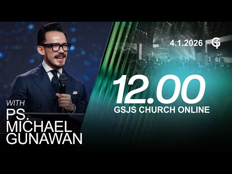 Ibadah Online GSJS 4 - Ps. Michael Gunawan - Pk.12.00 (4 January 2026)
