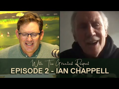 With the Greatest Respect: Episode 2 - Ian Chappell