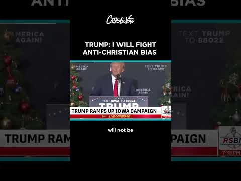 Trump: I Will Fight Anti-Christian Bias