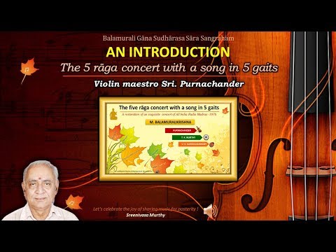 An introduction to "The five rāga concert with a song in 5 gaits" by Violin maestro Purnachander