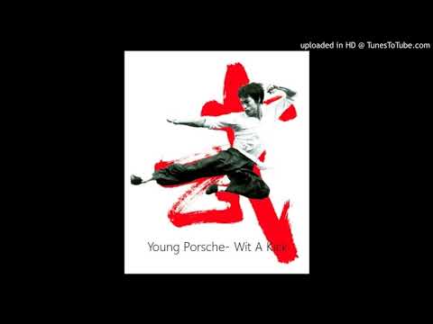 Young Porsche- Wit A Kick