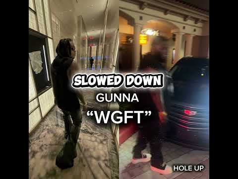 Gunna wgft mic check slowed down hole up