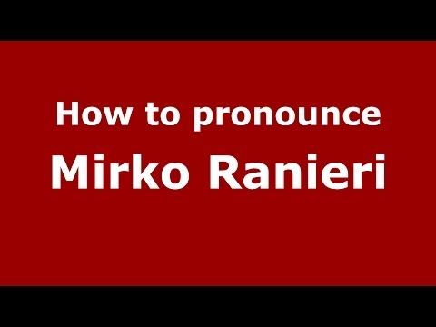 How to pronounce Mirko Ranieri (Italian/Italy)  - PronounceNames.com