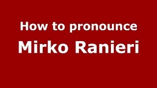 How to pronounce Mirko Ranieri