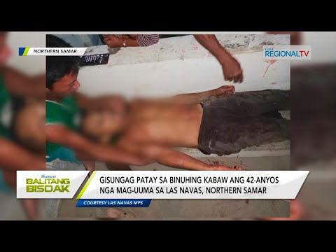 Balitang Bisdak: Mag-uuma, gisungag-patay sa binuhing kabaw sa Northern Samar