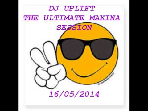 Dj Uplift The Ultimate Makina Session 16/05/2014