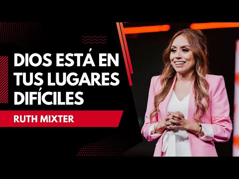 Ruth Mixter - Dios está en tus lugares difíciles (Prédica en Casa de Dios)