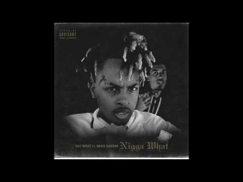 Tay West - "Nigga What" (ft Mike Sherm