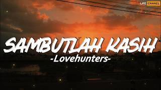 Download lagu Lovehunters - Sambutlah Kasih || Lirik mp3