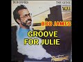 GROOVE FOR JULIE ( BOB JAMES )