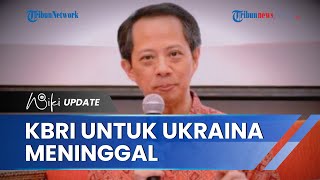 Kabar Duka, Duta Besar RI untuk Ukraina Ghafur Akbar Dharmaputra Meninggal Dunia