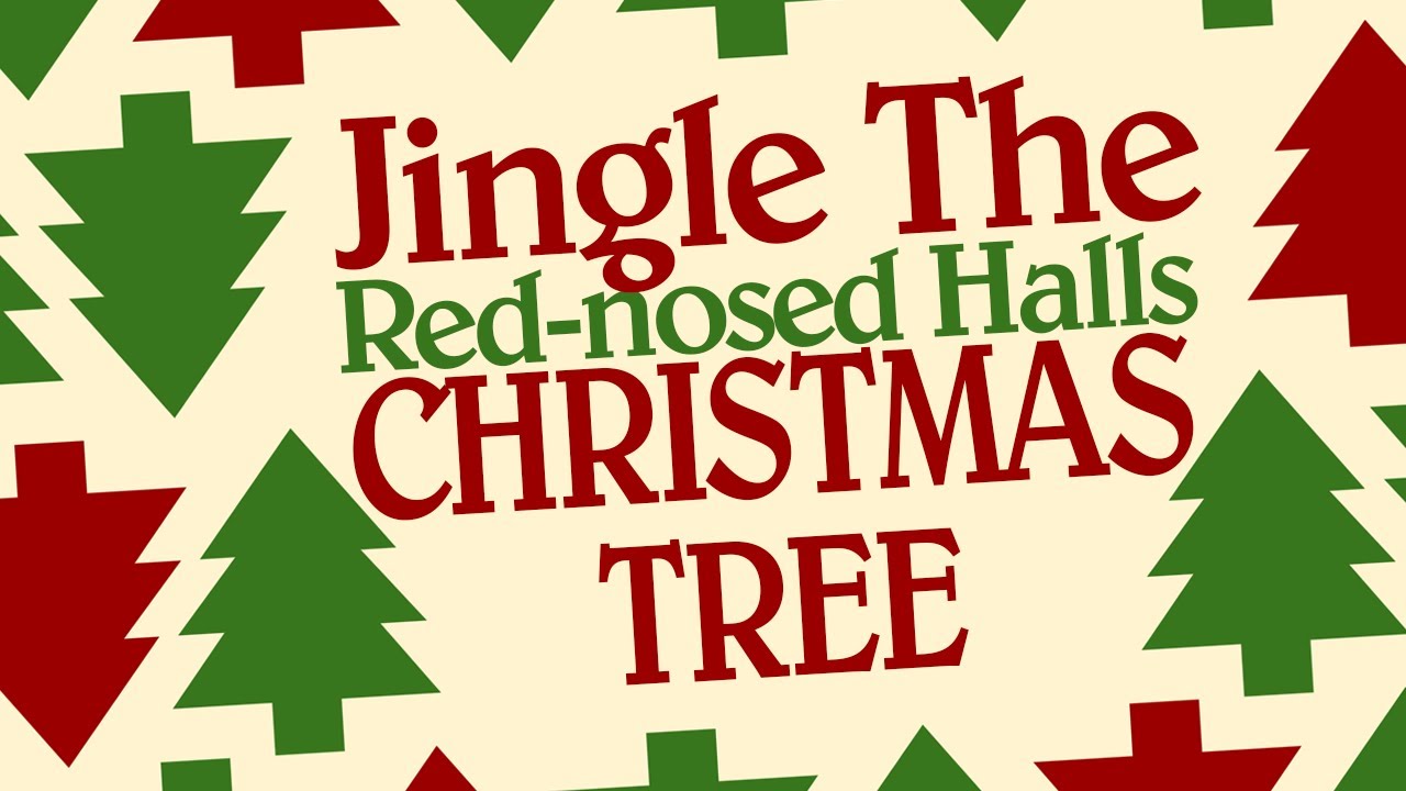 Jingle The Red Nosed Halls Christmas Tree - a song