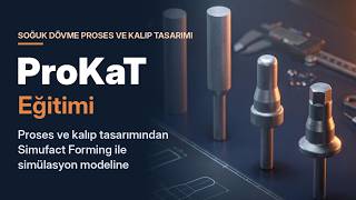 ProKaT / Soğuk Dövme Proses ve Kalıp Tasarımı & Simufact Forming Modeli Hazırlam