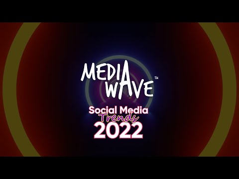 MediaWave - Social Media Trends 2022