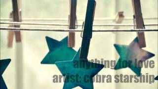 anything for love - cobra starship