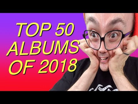 Top 50 Albums of 2018 Top 50 Albums of 2018