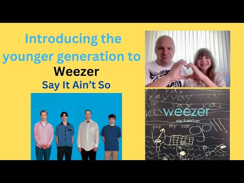 Introducing My Daughter to Weezer - Say It Ain't So