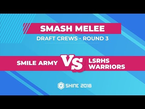 Smile Army vs LSRHS Warriors - Melee Draft Crews: Round 3 - Shine 2018