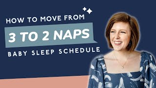 When & How To Transition Your Baby From 3 to 2 Naps