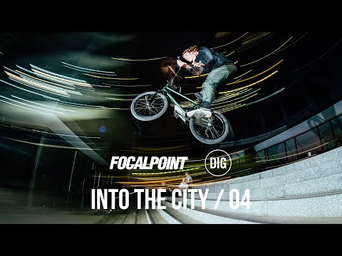 FOCALPOINT BMX / INTO THE CITY EP4