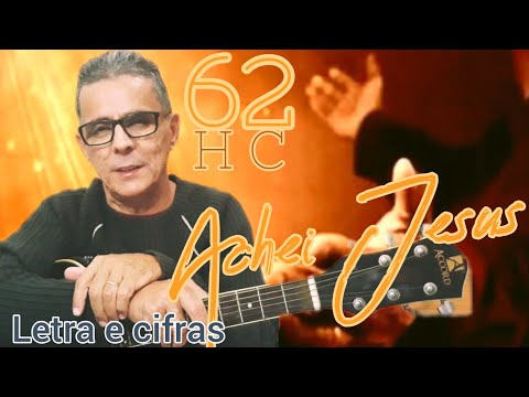 Harpa Cristã 62 Achei Jesus. Letra e cifras.