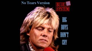 Blue System - Big Boys Don&#39;t Cry NoTears Version