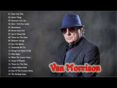 Van Morrison Greatest Hits Full Album 2021 || The Best Songs Of Van Morrison 2021 [ Playlist]