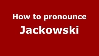How to pronounce Jackowski