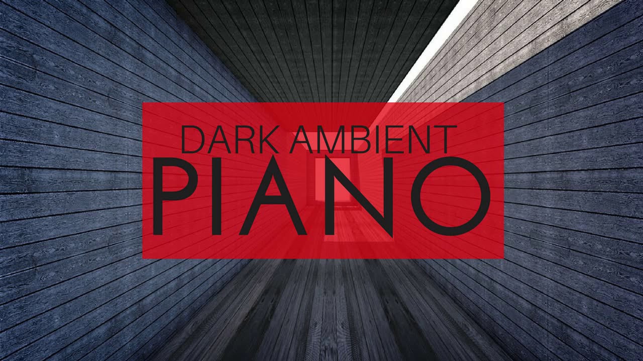 Dark Ambient Piano - Background Music