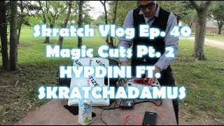 Skratch Vlog Ep. 40 Anti Gravity Cuts.