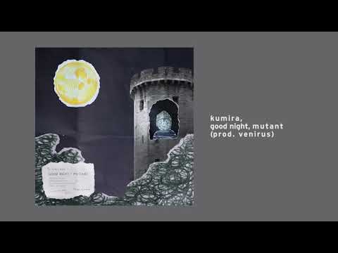kumira, GOOD NIGHT, MUTANT (prod. venirus)