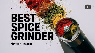 Best Spice Grinders 2025 👌 Top 5 Best Spice Grinder Reviews