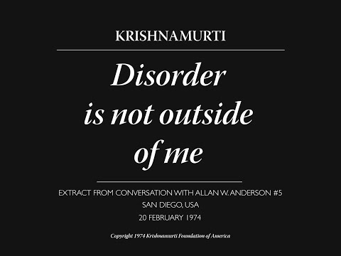 Disorder is not outside of me | J. Krishnamurti