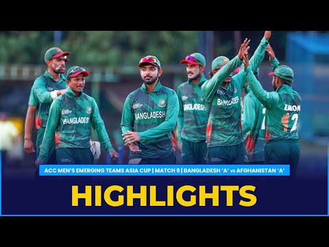 Match Highlights | Match 9 | Bangladesh 'A' vs Afghanistan 'A' | ACC Men's Emerging Teams Asia Cup