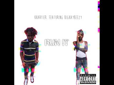 KKARTIER. “Run It” ft. BigKayBeezy