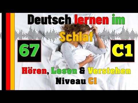 , title : 'Deutsch lernen im Schlaf & Hören, Lesen und Verstehen - C1 -  67'