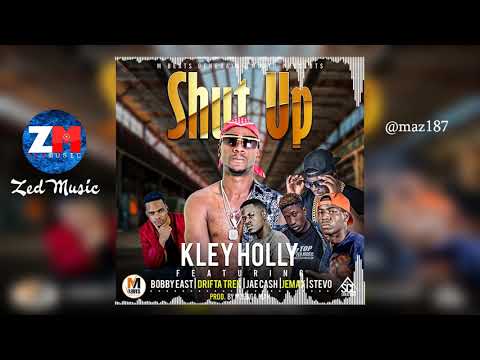 Kley Holly - [SHUT UP] Bobby East X Jemax X Jae Cash X Stevo X Drifta Trek | Zambian Music 2019