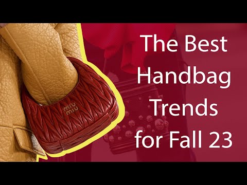 The Best Handbag Trends for Fall 23