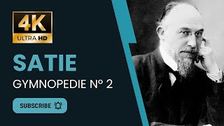 Satie Gymnopedie No. 2 | 4K UHD