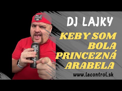 DJ LAJKY - Keby som bola princezná ARABELA Remix