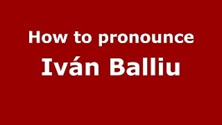 How to pronounce Iván Balliu