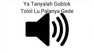 Download lagu Sound Effect Ya Tanyalah Goblok Tolol Lu Palanya Gede Lu Kontol mp3