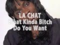 LA CHAT - WHAT KINDA B**CH DO YOU WANT