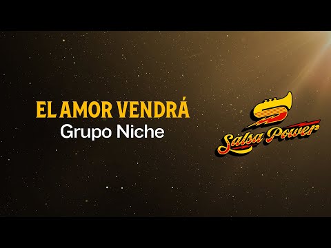 El Amor Vendrá, Grupo Niche, Video Letra - Salsa Power
