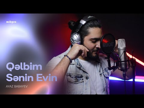 Ayaz Babayev — Qəlbim Sənin Evin (Rəsmi Musiqi Videosu)