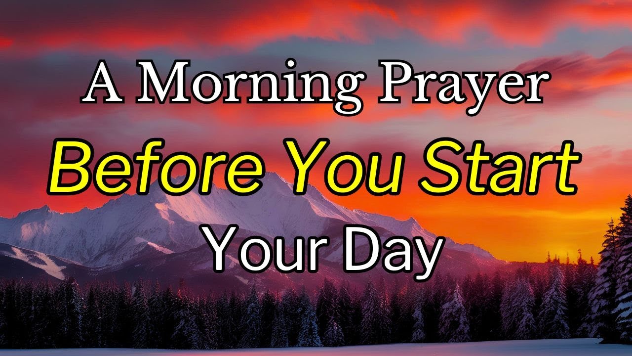 A MORNING PRAYER BEFORE YOU START YOUR DAY - LORD, LET YOUR WORDS GUIDE MY THOUGHTS AND ACTIONS